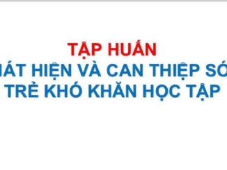 Tập huấn “Phát hiện và can thiệp sớm trẻ khó khăn học tập”