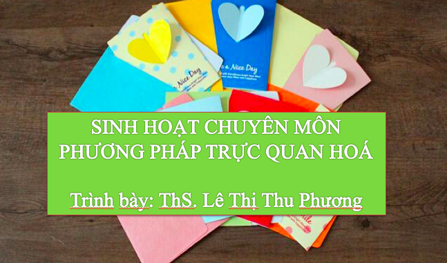 Sinh hoạt chuyên môn Phương pháp trực quan hóa